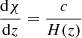 $$ \begin{aligned} \frac{{\mathrm{d} } \chi }{{\mathrm{d} } z}=\frac{c}{H(z)} \end{aligned} $$