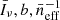 $ \bar{I}_\nu, b, \bar{n}_{\mathrm{eff}}^{-1} $
