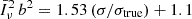 $ \bar{I}_\nu^2\,b^2 =1.53\,(\sigma/\sigma_{\mathrm{true}}) + 1.1 $
