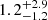 $ {1.2}_{-1.2}^{+2.9} $