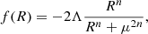 $$ \begin{aligned} f(R)=-2 \Lambda \frac{R^n}{R^n+\mu ^{2 n}}, \end{aligned} $$