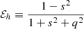 $ \mathcal{E}_h \equiv \frac{1 - s^2}{1 + s^2 + q^2} $