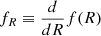 $ f_R \equiv \frac{d}{dR}f(R) $