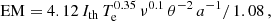$$ \begin{aligned} \mathrm{EM} = 4.12 \, I_\mathrm{th} \, T_\mathrm{e} ^{0.35} \, \nu ^{0.1} \, \theta ^{-2} \, a^{-1} / \, 1.08\, , \end{aligned} $$