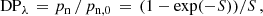 $$ \begin{aligned} \mathrm{DP} _\lambda \, = p_\mathrm{n} \, / \, p_\mathrm{n,0} \, = \, (1 - \mathrm{exp} (-S)) / S \, , \end{aligned} $$