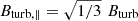 $ B_{\mathrm{turb,\parallel}} = \sqrt{1/3}\,\,B_{\mathrm{turb}} $
