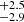 $ ^{+2.5}_{-2.9} $