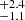 $ ^{+2.4}_{-1.1} $