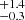 $ ^{+1.4}_{-0.3} $
