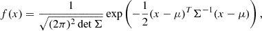 $$ \begin{aligned} f(x) = \frac{1}{\sqrt{(2 \pi )^2 \det \Sigma }} \exp \left( -\frac{1}{2} (x - \mu )^T \Sigma ^{-1} (x - \mu ) \right), \end{aligned} $$
