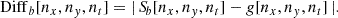 $$ \begin{aligned} \mathrm{Diff}_b[n_x,n_y,n_t] = |\,{S\!}_b[n_x,n_y,n_t] - g[n_x,n_y,n_t]\,|. \end{aligned} $$