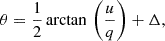 $$ \begin{aligned} \theta = \frac{1}{2}\arctan \,\left(\frac{u}{q}\right) +\Delta , \end{aligned} $$
