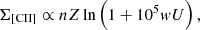 $$ \begin{aligned} \Sigma _{\mathrm{[CII]} } \propto n Z \ln \left(1 + 10^5 w U \right), \end{aligned} $$