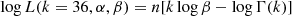 $$ \begin{aligned} \log L(k = 36, \alpha , \beta )&= n[k\log \beta -\log \Gamma (k)] \nonumber \end{aligned} $$