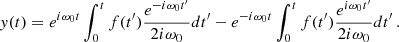 $$ \begin{aligned} y(t) = e^{i\omega _0 t}\int _0^t f(t^{\prime }) \frac{e^{-i\omega _0 t^{\prime }}}{2i\omega _0} dt^{\prime } - e^{-i\omega _0 t}\int _0^t f(t^{\prime }) \frac{e^{i\omega _0 t^{\prime }}}{2i\omega _0} dt^{\prime }\,. \end{aligned} $$