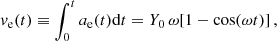 $$ \begin{aligned} v_\mathrm{e} (t) \equiv \int _0^t a_\mathrm{e} (t) \mathrm{d} t = Y_0\,\omega [1-\cos (\omega t)]\,, \end{aligned} $$
