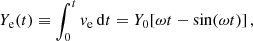 $$ \begin{aligned} Y_\mathrm{e} (t) \equiv \int _0^t v_\mathrm{e} \,\mathrm{d} t = Y_0[\omega t- \sin (\omega t)]\,, \end{aligned} $$