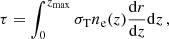 $$ \begin{aligned} \tau = \int _{0}^{z_{\rm max}} \sigma _{\rm T} n_{\rm e}(z) \frac{\mathrm{d}r}{\mathrm{d}z} \mathrm{d}z \, , \end{aligned} $$