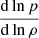 $ \frac{\mathrm{d}\ln p}{\mathrm{d}\ln\rho} $