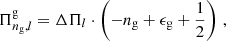 $$ \begin{aligned} \Pi _{n_\mathrm{g} ,l}^\mathrm{g} =\Delta \Pi _l\cdot \left(-n_\mathrm{g} +\epsilon _\mathrm{g} +\frac{1}{2}\right)\,, \end{aligned} $$
