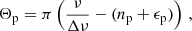 $$ \begin{aligned} \Theta _\mathrm{p}&=\pi \left(\frac{\nu }{\Delta \nu }-(n_\mathrm{p} +\epsilon _\mathrm{p} )\right)\,,\end{aligned} $$