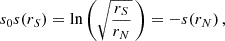 $$ \begin{aligned} s_0 s(r_S) = \ln \left(\sqrt{\frac{r_S}{r_N}}\,\right) = -s(r_N)\,, \end{aligned} $$