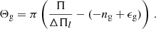$$ \begin{aligned} \Theta _\mathrm{g}&=\pi \left(\frac{\Pi }{\Delta \Pi _l}-(-n_\mathrm{g} +\epsilon _\mathrm{g} )\right)\,. \end{aligned} $$