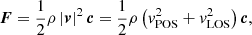 $$ \begin{aligned} \boldsymbol{F}=\frac{1}{2}\rho \left|\boldsymbol{v}\right|^2\boldsymbol{c} = \frac{1}{2}\rho \left(v_{\text{POS}}^2 + v_{\text{LOS}}^2 \right) \boldsymbol{c}, \end{aligned} $$