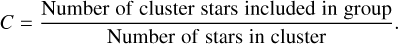 $\[C=\frac{\text {Number of cluster stars included in group}}{\text {Number of stars in cluster}}.\]$