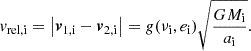 $$ \begin{aligned} v_\mathrm{rel,i} =\left|\boldsymbol{v}_\mathrm{1,i} - \boldsymbol{v}_\mathrm{2,i} \right|=g(\nu _{\mathrm{i} }, e_{\mathrm{i} }) \sqrt{\frac{GM_{\mathrm{i} }}{a_{\mathrm{i} }}}. \end{aligned} $$