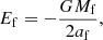 $$ \begin{aligned} E_{\mathrm{f} } = -\frac{GM_{\mathrm{f} }}{2a_{\mathrm{f} }}, \end{aligned} $$