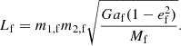$$ \begin{aligned} L_{\mathrm{f} } = m_{\mathrm{1,f} } m_{\mathrm{2,f} } \sqrt{\frac{Ga_{\mathrm{f} } (1-e_{\mathrm{f} } ^2)}{M_{\mathrm{f} }}}. \end{aligned} $$