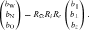 $$ \begin{aligned} \left(\begin{matrix}b_\mathrm{W} \\ b_\mathrm{N} \\ b_\mathrm{O} \end{matrix}\right) = R_\Omega R_i R_\epsilon \left(\begin{matrix}b_\parallel \\ b_\perp \\ b_z\end{matrix}\right). \end{aligned} $$