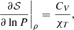 $$ \begin{aligned} \left. \frac{\partial \mathcal{S} }{\partial \ln P} \right|_{\rho }&= \frac{C_{V}}{\chi _{T}}, \end{aligned} $$