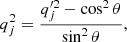 $$ \begin{aligned} q_j^2= \frac{q_j^{\prime 2}-\cos ^2\theta }{\sin ^2\theta }, \end{aligned} $$