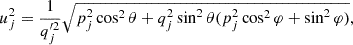 $$ \begin{aligned} u_j^2=\frac{1}{q_j^{\prime 2}}\sqrt{p_j^2\cos ^2\theta +q_j^2\sin ^2\theta (p_j^2\cos ^2\varphi +\sin ^2\varphi )}, \end{aligned} $$