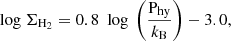 $$ \begin{aligned} {\text{ log}}\ \Sigma _{\rm H_2}&=0.8\ {\text{ log}}\ \left({\frac{\mathrm{P}_{\rm hy}}{k_{\rm B}}}\right)-3.0,\end{aligned} $$