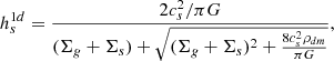 $$ \begin{aligned} h_s^{1d} ={2 c_s^2 /\pi G \over (\Sigma _g +\Sigma _s)+ \sqrt{(\Sigma _g +\Sigma _s)^2+ {8 c_s^2 \rho _{dm} \over \pi G} }} ,\end{aligned} $$