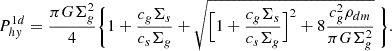 $$ \begin{aligned} P_{hy}^{1d}={\pi G\Sigma ^2_g \over 4} \Biggl \{ 1+{ c_g\Sigma _s \over c_s\Sigma _g} + \sqrt{\Bigl [1+{ c_g\Sigma _s \over c_s\Sigma _g}\Bigr ]^2+8 {c_g^2 \rho _{dm}\over \pi G \Sigma _g^2} }\ \Biggr \} .\end{aligned} $$