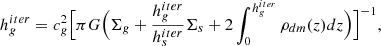 $$ \begin{aligned} h_g^{iter} = {c_g^2} \Bigl [{\pi G} \Bigl (\Sigma _g+{h^{iter}_g\over h^{iter}_s}\Sigma _s + 2\int ^{h_g^{iter}}_0{\rho _{dm}(z) dz} \Bigr ) \Bigr ]^{-1} ,\end{aligned} $$