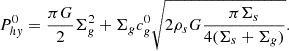 $$ \begin{aligned} P_{hy}^0 = {\pi G \over 2} \Sigma ^2_g + \Sigma _g c^0_g \sqrt{2 \rho _s G {\pi \Sigma _s\over 4(\Sigma _s+\Sigma _g)} } .\end{aligned} $$