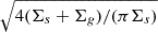 $ \sqrt{4 (\Sigma_s+\Sigma_g)/(\pi \Sigma_s)} $