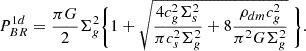 $$ \begin{aligned} P_{BR}^{1d} = {\pi G \over 2} \Sigma ^2_g \Biggl \{ 1+\sqrt{ {4 c_g^2 \Sigma _s^2 \over \pi c_s^2 \Sigma _g^2} + 8{\rho _{dm}c_g^2 \over \pi ^2 G \Sigma _g^2} }\ \Biggr \} .\end{aligned} $$