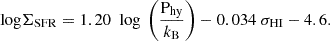 $$ \begin{aligned} {\text{ log}}\Sigma _{\rm SFR} = 1.20\ {\text{ log}} \ \left({\frac{\mathrm{P}_{\rm hy}}{k_{\rm B}}}\right) - 0.034\ \sigma _{\rm HI} - 4.6 .\end{aligned} $$