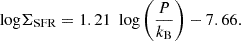 $$ \begin{aligned} {\text{ log}} \Sigma _{\rm SFR} = 1.21\ {\text{ log}} \left({P\over k_{\rm B}}\right) -7.66 .\end{aligned} $$