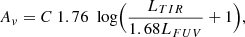 $$ \begin{aligned} A_v = C \ 1.76\ {\text{ log}} \Bigl ({L_{TIR} \over 1.68 L_{FUV}} + 1 \Bigr ) ,\end{aligned} $$