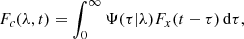 $$ \begin{aligned} F_{c}(\lambda ,t) = \int _{0}^{\infty } \Psi (\tau |\lambda ) F_{x}(t-\tau ) \, \mathrm{d} \tau , \end{aligned} $$
