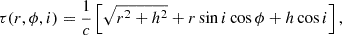 $$ \begin{aligned} \tau (r, \phi , i) = \frac{1}{c} \left[ \sqrt{r^2 + h^2} + r \sin i \cos \phi + h \cos i \right], \end{aligned} $$