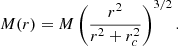 $$ \begin{aligned} M(r)=M\left(\frac{r^2}{r^2+r_c^2}\right)^{3/2}. \end{aligned} $$