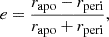 $$ \begin{aligned} e = \frac{r_{\mathrm{apo}} - r_{\mathrm{peri}}}{r_{\mathrm{apo}} + r_{\mathrm{peri}}}, \end{aligned} $$